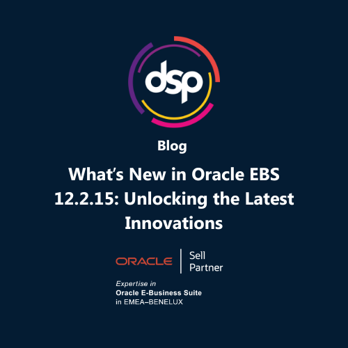 What’s New in Oracle EBS 12.2.15 Unlocking the Latest Innovations